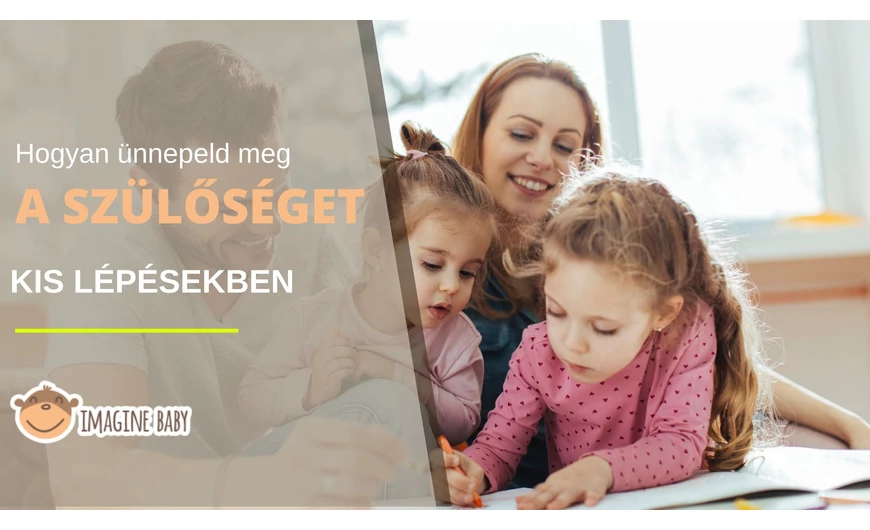 Hogyan ünnepeld meg a szülőséged kis lépésekben